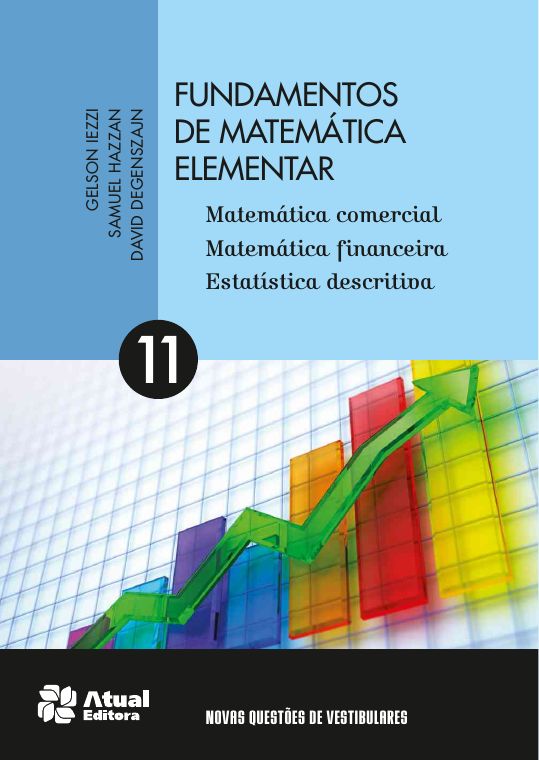 Fundamentos de Matemática Elementar — Volume 11: Matemática Comercial, Financeira e Estatística Descritiva
