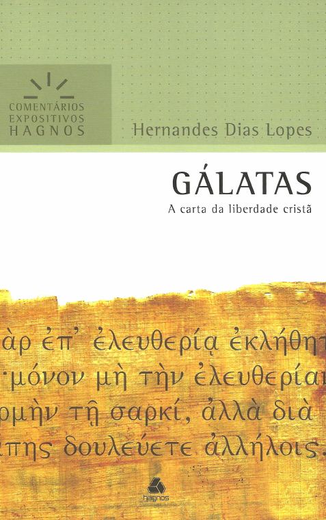 Comentário Expositivo: Gálatas: A Carta da Liberdade Cristã