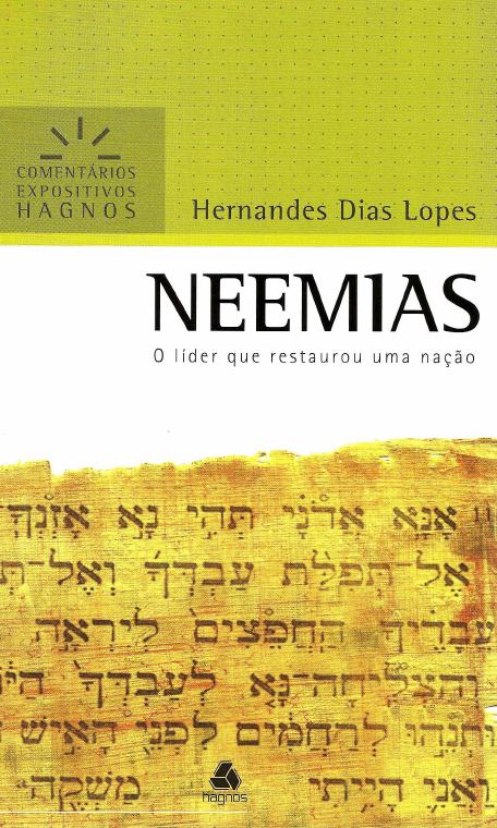 Neemias - O lider que Restaurou uma Nação — Hernandes Dias Lopes