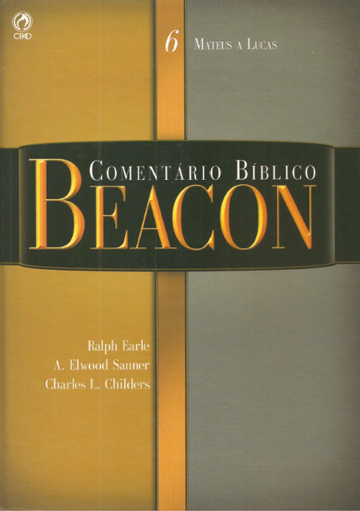 Comentário Bíblico Beacon — Volume 06: Mateus a Lucas